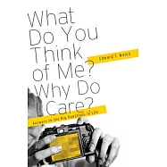 What Do You Think of Me? Why Do I Care?: Answers to the Big Questions of Life