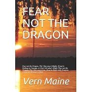 Fear Not the Dragon: Fear not the Dragon, Tho&rsquo;&rsquo; Slay you it Might, If you&rsquo;&rsquo;re Failing in Courage, or Don&rsquo;&rsquo;t do what&rsquo;&rsquo;s