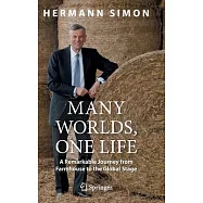 Many Worlds, One Life: A Remarkable Journey from Farmhouse to Global Stage