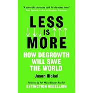 Less Is More: How Degrowth Will Save the World