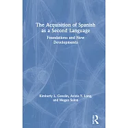 The Acquisition of Spanish as a Second Language: Foundations and New Developments