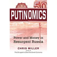 Putinomics: Power and Money in Resurgent Russia