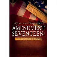 Amendment Seventeen: A Blessing? Or a Curse?