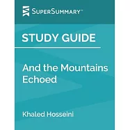 Study Guide: And the Mountains Echoed by Khaled Hosseini (SuperSummary)