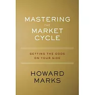 Mastering the Market Cycle: Getting the Odds on Your Side