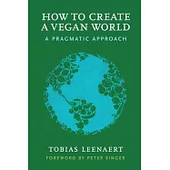 How to Create a Vegan World: A Pragmatic Approach