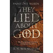 Papa&rsquo;&rsquo;s Last Words: They Lied About God