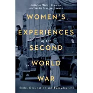 Women’’s Experiences of the Second World War: Exile, Occupation and Everyday Life