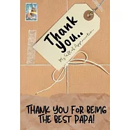 Thank You For Being The Best Papa!: My Gift Of Appreciation: Full Color Gift Book Prompted Questions 6.61 x 9.61 inch