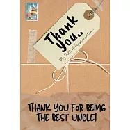 Thank You For Being The Best Uncle!: My Gift Of Appreciation: Full Color Gift Book Prompted Questions 6.61 x 9.61 inch
