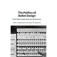 The Politics of Ballot Design: How States Shape American Democracy
