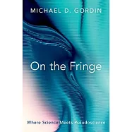 On the Fringe: Where Science Meets Pseudoscience