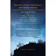 Seventy Weeks Prophecy: How the Bible Foretold the Year Jesus(As) and Muhammad(Saw) Will Come on Earth: Volume 2: the