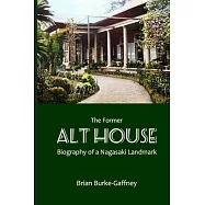 The Former Alt House: Biography of a Nagasaki Landmark