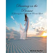 Dancing on the Promise- A Journey from Egypt to the Promise Land