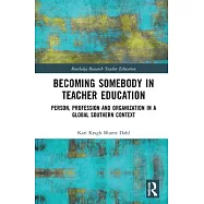 Becoming Somebody in Teacher Education: Person, Profession and Organization in a Global Southern Context