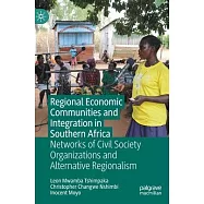Regional Economic Communities and Integration in Southern Africa: Networks of Civil Society Organizations and