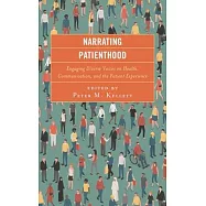 Narrating Patienthood: Engaging Diverse Voices on Health, Communication, and the Patient Experience