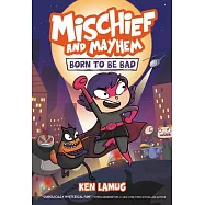 Mischief and Mayhem #1: Born to Be Bad