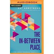 The In-Between Place: Where Jesus Changes Your Story