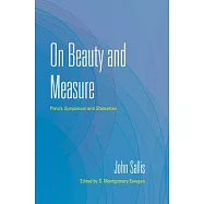 On Beauty and Measure: Plato&rsquo;&rsquo;s Symposium and Statesman