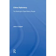 China Diplomacy: The Washington-Taipei-Beijing Triangle