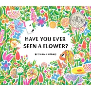 Have You Ever Seen a Flower?