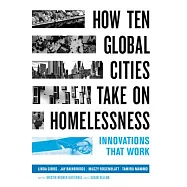 How Ten Global Cities Take on Homelessness: Innovations That Work