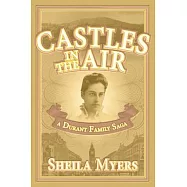 Castles in the Air: a Durant Family Saga
