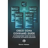 Cisco CCNA Command Guide: An Introductory Guide for CCNA & Computer Networking Beginners