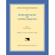 Cekm 37 Keyboard Music at Castell’’ Arquato (Middle 16th C.), Edited by H. Colin Slim. Vol. I Dances and Dance Songs