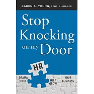 Stop Knocking on My Door: Drama Free HR to Help Grow Your Business
