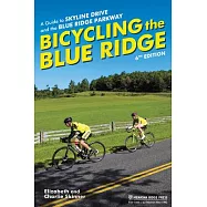 Bicycling the Blue Ridge: A Guide to Skyline Drive and the Blue Ridge Parkway