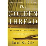 The Golden Thread: How Fabric Changed History