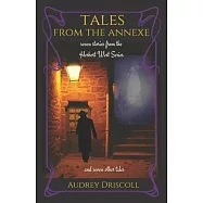 Tales from the Annexe: seven stories from the Herbert West Series and seven other tales