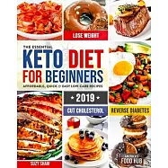 The Essential Keto Diet for Beginners #2019: 5-Ingredient Affordable, Quick & Easy Ketogenic Recipes - Lose Weight