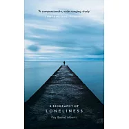 A Biography of Loneliness: The History of an Emotion