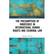 The Presumption of Innocence in International Human Rights and Criminal Law