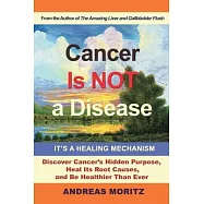 Cancer Is Not a Disease - It&rsquo;&rsquo;s a Healing Mechanism