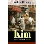 Kim (Adventure Classic) - Illustrated Edition: A Novel from one of the most popular writers in England, known for The