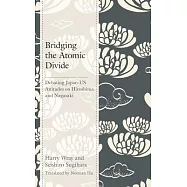 Bridging the Atomic Divide: Debating Japan-US Attitudes on Hiroshima and Nagasaki