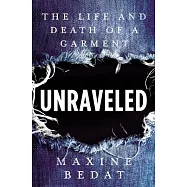 Unraveled: The Life and Death of a Garment