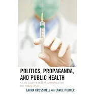 Politics, Propaganda, and Public Health: A Case Study in Health Communication and Public Trust