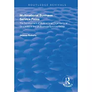 Multinational Business Service Firms: Development of Multinational Organization Structures in the UK Business Service
