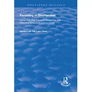 Parenting in Stepfamilies: Social Attitudes, Parental Perceptions and Parenting Behaviours in Hong Kong