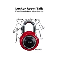 Locker Room Talk: Of Mice, Men and a Bunch of Other Creatures