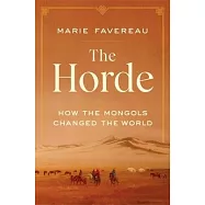 The Horde: How the Mongols Changed the World
