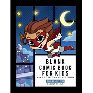 Blank Comic Book for Kids: Super Hero Notebook, Make Your Own Comic Book, Draw Your Own Comics
