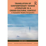 Translation of Contemporary Taiwan Literature in a Cross-Cultural Context: A Translation Studies Perspective