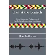 She’’s at the Controls: Sound Engineering, Production and Gender Ventriloquism in the 21st Century